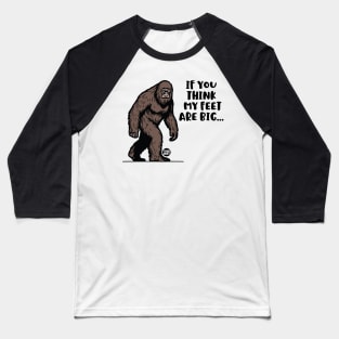 BIG FEET BIGFOOT Baseball T-Shirt